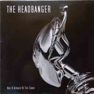 The Headbanger - Are U Afraid Of The Dark download flac mp3