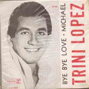 Trini Lopez - Bye Bye Love / Michael download flac mp3