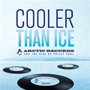 Various - Cooler Than Ice: Arctic Records And The Rise Of Philly Soul download flac mp3