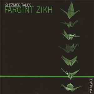 Yxalag - Fargint Zikh (Klezmer Tales) download flac mp3
