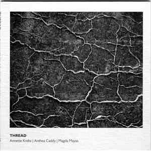 Annette Krebs | Anthea Caddy | Magda Mayas - Thread download flac mp3