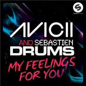 Avicii & Sebastien Drums - My Feelings For You download flac mp3