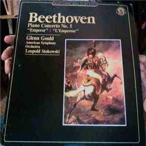 Beethoven - Glenn Gould, The American Symphony Orchestra, Leopold Stokowski - Piano Concerto No. 5 "Emperor" / "L'Empereur" download flac mp3