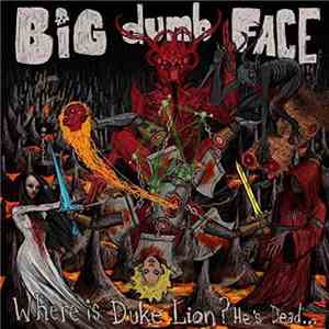 Big Dumb Face - Where Is Duke Lion? He's Dead... download flac mp3