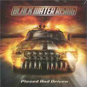 Black Water Rising - Pissed And Driven download flac mp3