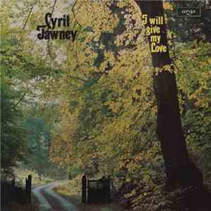 Cyril Tawney - I Will Give My Love download flac mp3