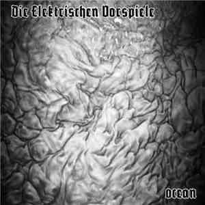 Die Elektrischen Vorspiele - Ocean download flac mp3