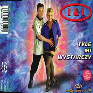 I&I  - Tyle Mi Wystarczy (Magic News Vol. 14) download flac mp3
