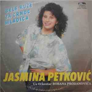 Jasmina Petković Uz Orkestar Bobana Prodanovića - Bele Ruže Za Crnog Mladića download flac mp3