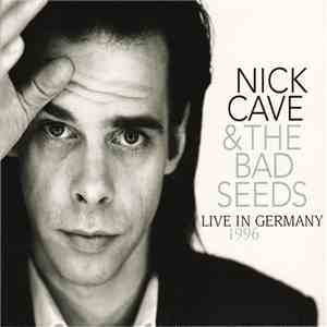 Nick Cave & The Bad Seeds - Live In Germany 1996 download flac mp3