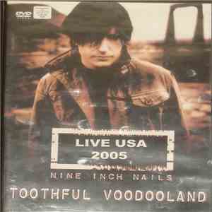 Nine Inch Nails - Toothful Voodooland - Live USA 2005 download flac mp3