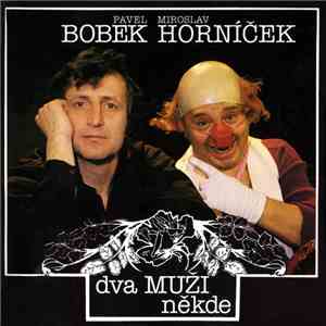 Pavel Bobek / Miroslav Horníček - Dva Muži Někde download flac mp3