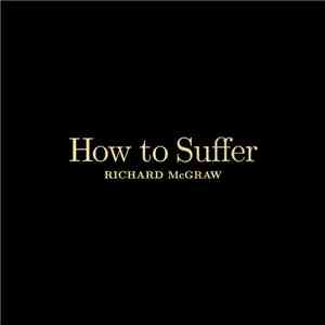Richard McGraw - How To Suffer download flac mp3