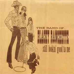 The Band Of Blacky Ranchette - Still Lookin' Good To Me download flac mp3