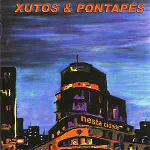 Xutos & Pontapés - Nesta Cidade download flac mp3