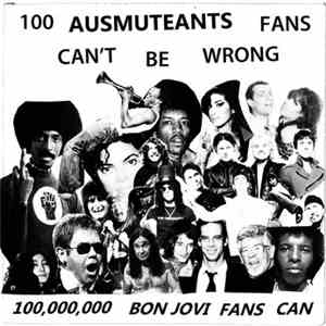 Ausmuteants - 100 Ausmuteants Fans Can't Be Wrong ... 100,000,000 Bon Jovi Fans Can download flac mp3