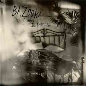 Bazooka  - Δεμένος Στο Κρεββάτι Σου download flac mp3