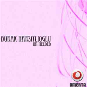 Burak Harsitlioglu - Un Needed download flac mp3