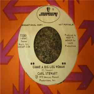 Carl Stewart - Gimme A Big Leg Woman / Ain't Going Back To That download flac mp3