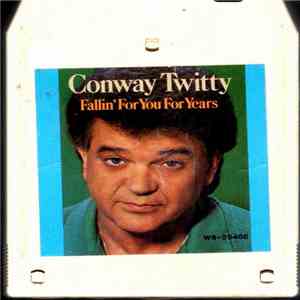 Conway Twitty - Fallin' For You For Years download flac mp3