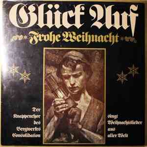 Der Knappenchor Des Bergwerkes Consolidation - Glück Auf  Frohe Weihnacht  download flac mp3
