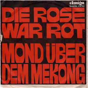 Gerry Wolff / Barbara Kellerbauer - Die Rose War Rot / Mond Über Dem Mekong download flac mp3