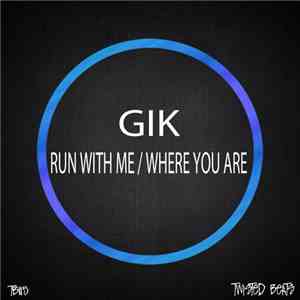 Gik - Run With Me / Where You Are download flac mp3