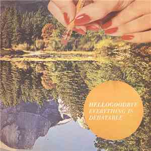 Hellogoodbye - Everything Is Debatable download flac mp3