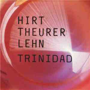 Hirt / Theurer / Lehn - Trinidad download flac mp3