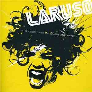 Laruso - A Classic Case Of Cause And Effect download flac mp3