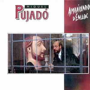 Miquel Pujadó - Ambaixador D'enlloc download flac mp3