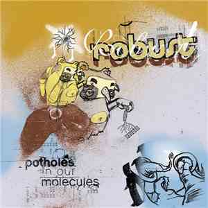 Robust - Potholes In Our Molecules download flac mp3