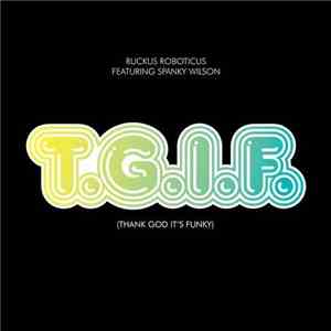 Ruckus Roboticus - T.G.I.F. (Thank God It's Funky) download flac mp3