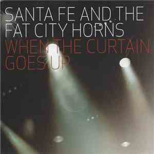 Santa Fe & The Fat City Horns - When The Curtain Goes Up download flac mp3