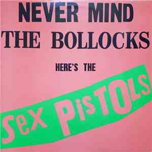 Sex Pistols - Never Mind The Bollocks Here's The Sex Pistols flac mp3 download