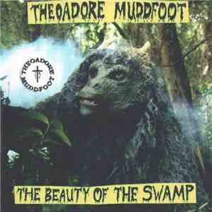 Theoadore Muddfoot - The Beauty Of The Swamp flac mp3 download