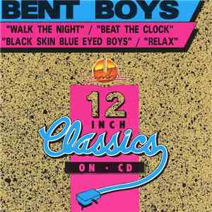 Bent Boys - Walk The Night / Beat The Clock / Black Skin Blue Eyed Boys / Relax download flac mp3