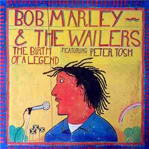 Bob Marley & The Wailers Feat. Peter Tosh - The Birth Of A Legend download flac mp3
