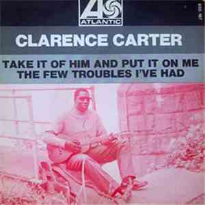 Clarence Carter - Take It Of Him And Put It On Me/ The Few Trouble I Had download flac mp3