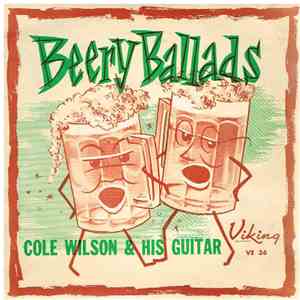 Cole Wilson & His Guitar - Beery Ballads download flac mp3