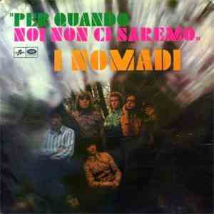 I Nomadi - Per Quando Noi Non Ci Saremo download flac mp3