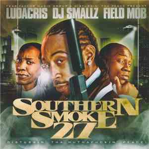 Ludacris, DJ Smallz, Field Mob - Southern Smoke 27: Disturbin' Tha Muthafuckin' Peace! download flac mp3