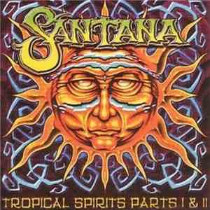 Santana - Tropical Spirits Parts I & II download flac mp3