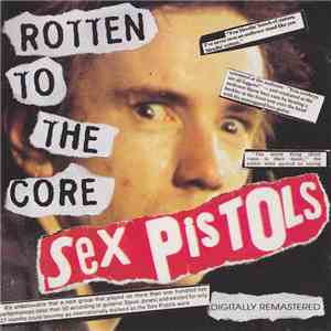 Sex Pistols - Rotten To The Core download flac mp3