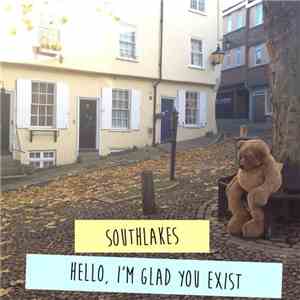 Southlakes - Hello, I'm Glad You Exist download flac mp3