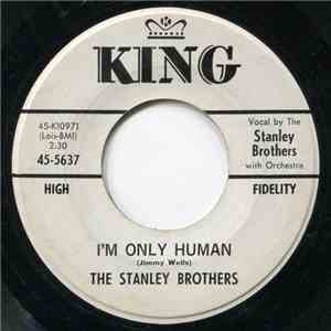 The Stanley Brothers - I'm Only Human / Keep Them Cold Icy Fingers Off Of Me download flac mp3
