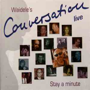 Waidele's Conversation - Stay A Minute - Live download flac mp3