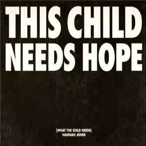 Hannah Jones - What The Child Needs (The Love To Infinity Mixes) flac mp3 download