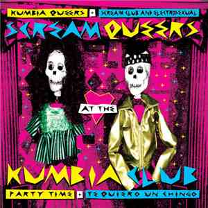 Kumbia Queers / Scream Club And Electrosexual - Scream Queers At The Kumbia Club download flac mp3
