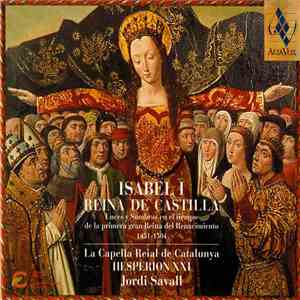 La Capella Reial De Catalunya • Hespèrion XXI • Jordi Savall - Isabel I, Reina De Castilla (Luces Y Sombras En El Tiempo De La Primera Gran Reina Del Renacimiento, 1451-1504) download flac mp3